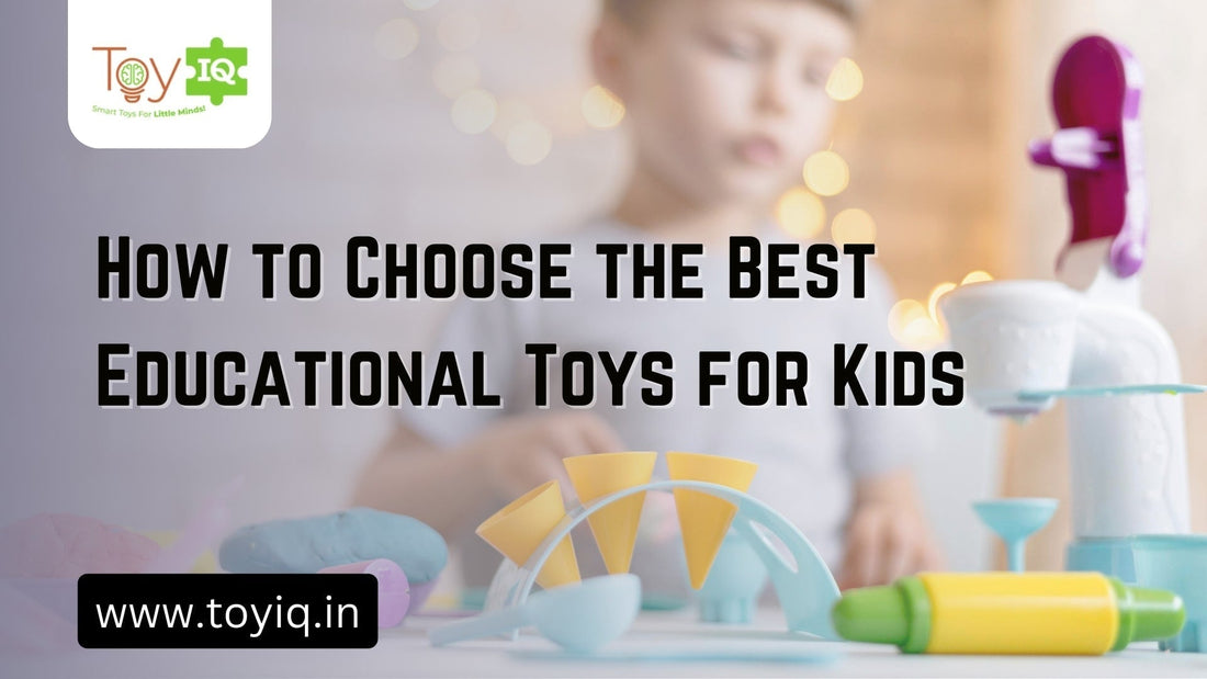 Choose the best Educational toys for kids