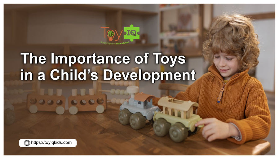 The Importance of Toys in a Child’s Development – ToyIQ